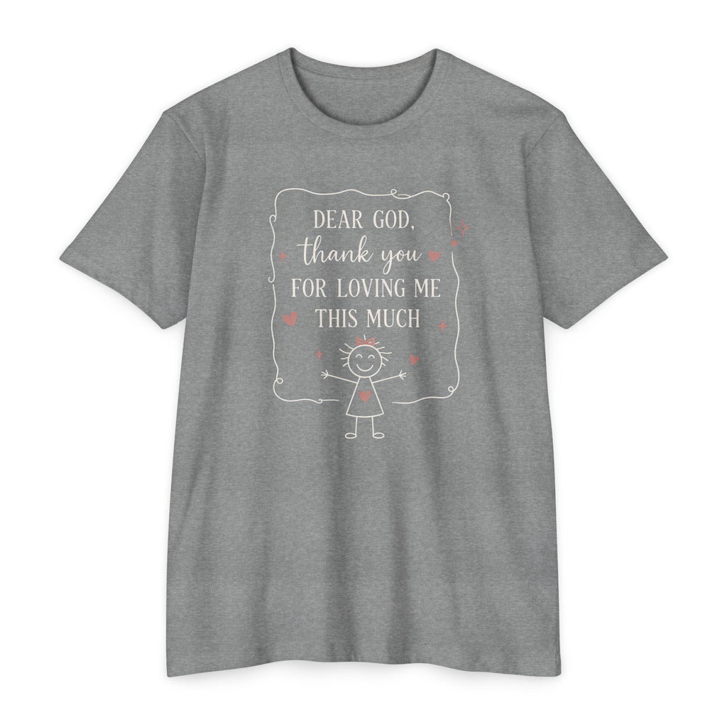 "Dear God, Thank You For Loving Me This Much" Cute Faith Graphic Tee