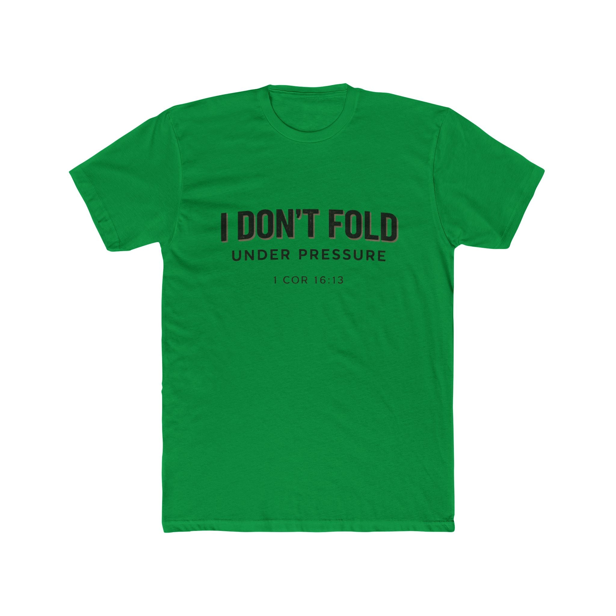 Mens I Don't Fold Under Pressure Tee — Inspirational Christian Graphic T‑Shirt (1 Cor 16:13)