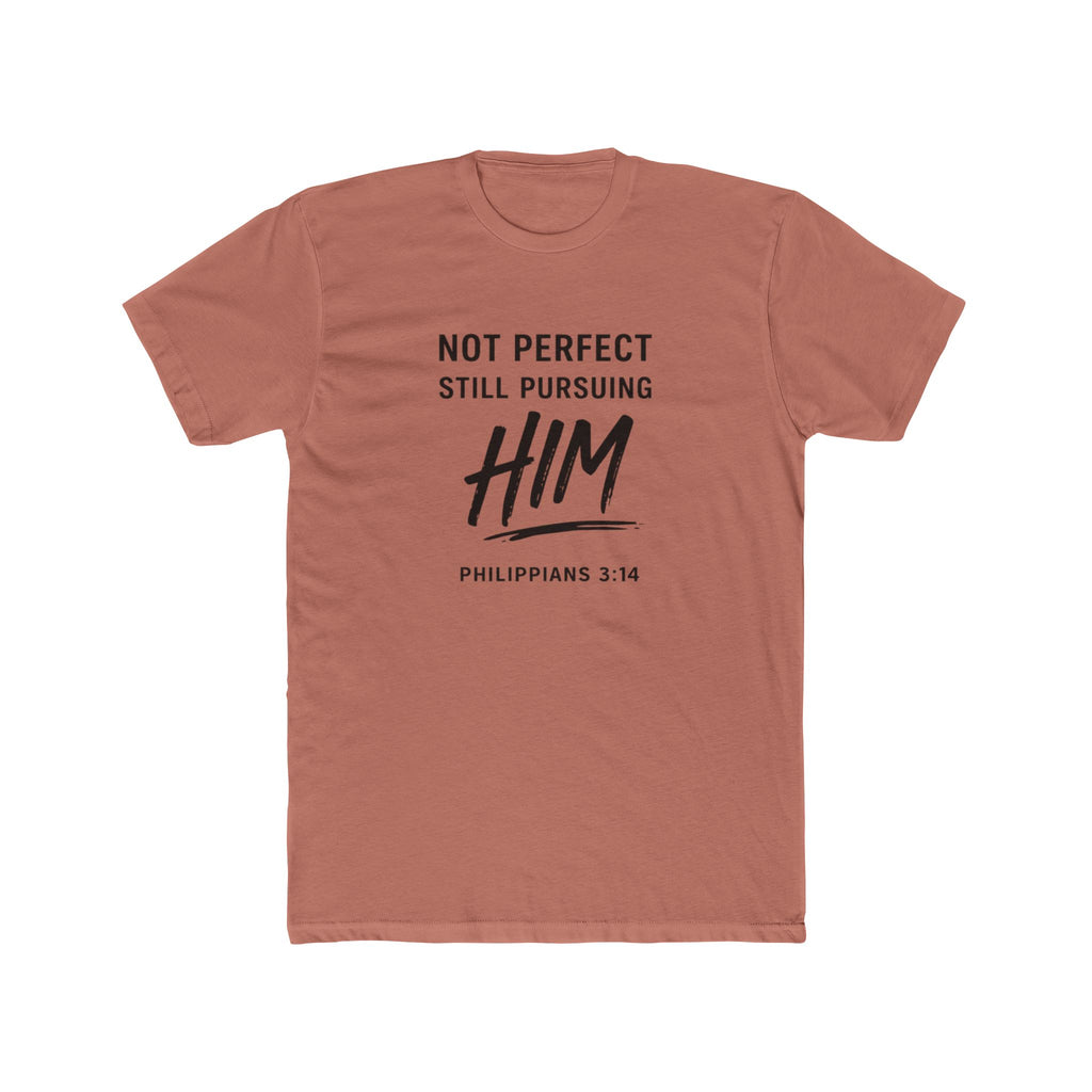 Faith T-Shirt — "Not Perfect Still Pursuing Him" (Philippians 3:14)