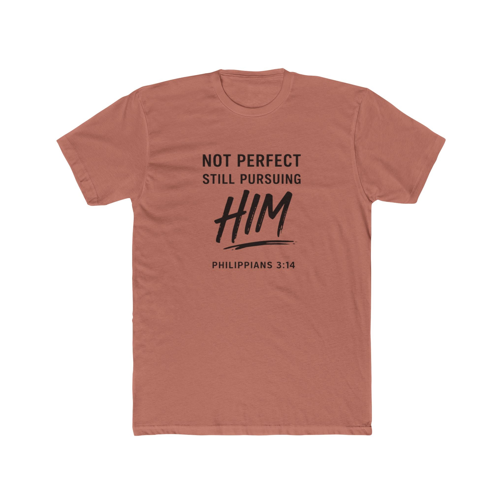 Faith T-Shirt — "Not Perfect Still Pursuing Him" (Philippians 3:14)