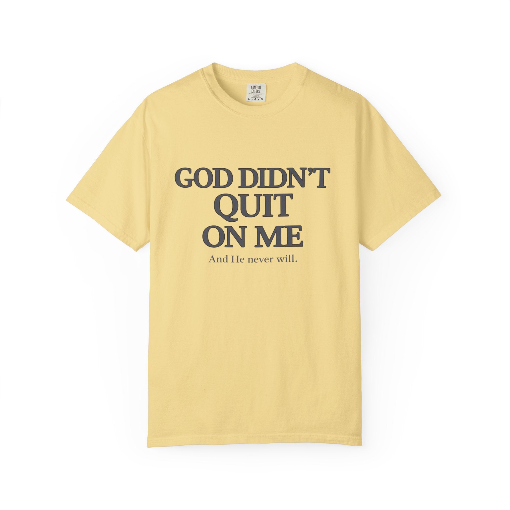 God Didn’t Quit On Me T‑Shirt — Inspirational Christian Faith Tee