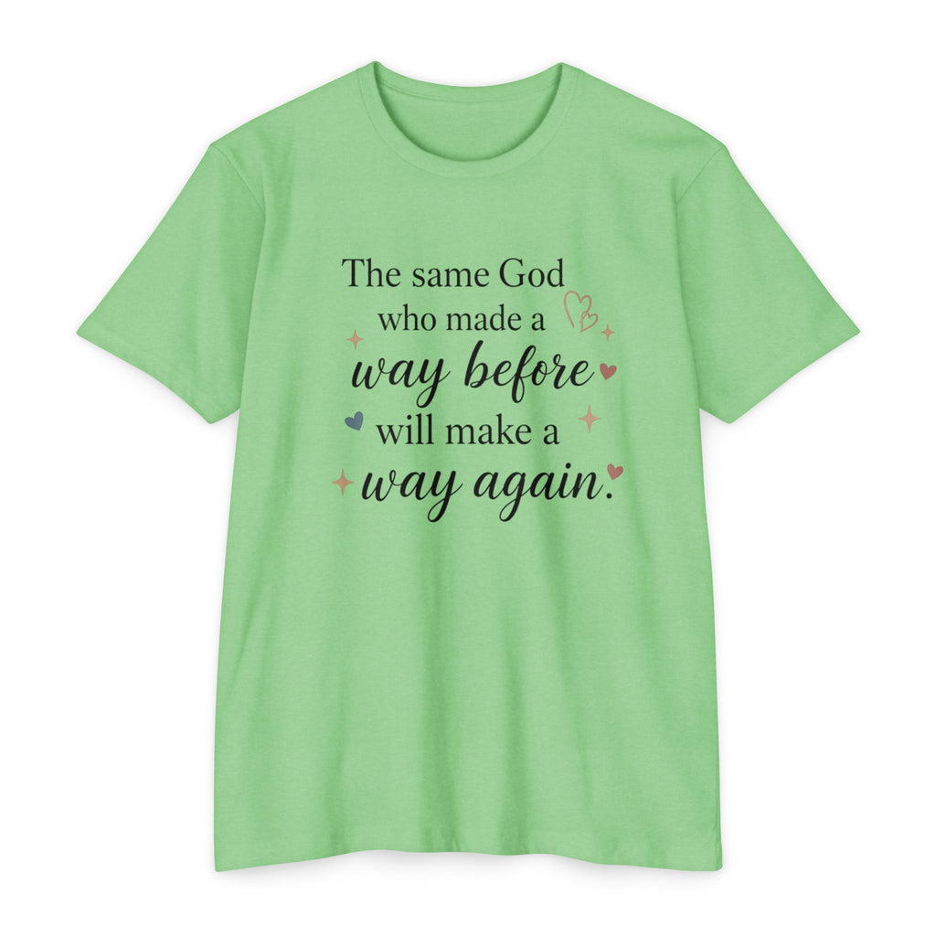 The same God who made a way before will make a way again T-shirt