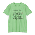The same God who made a way before will make a way again T-shirt