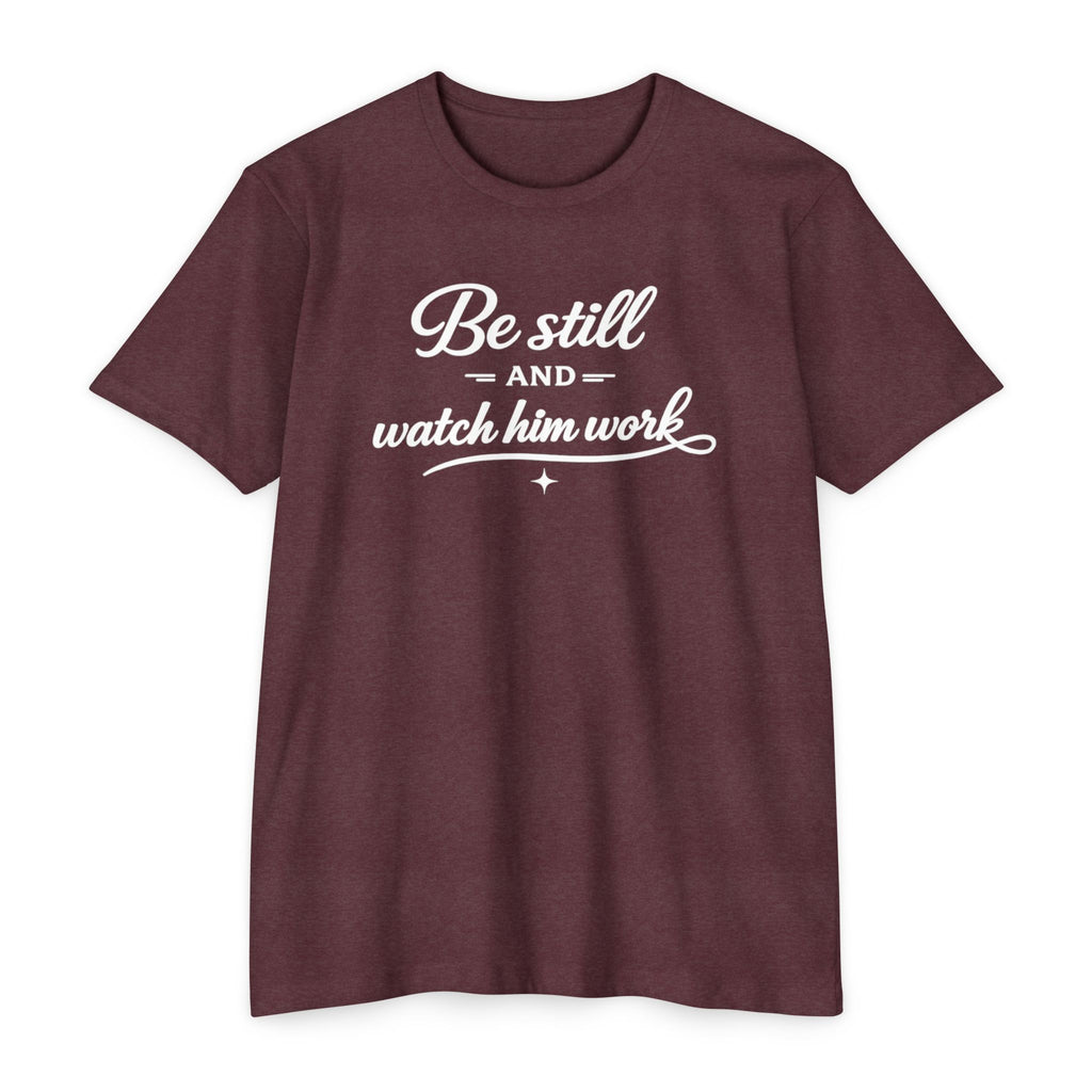 Womens " Be Still And Watch Him Work" Faith Inspired  T-Shirt