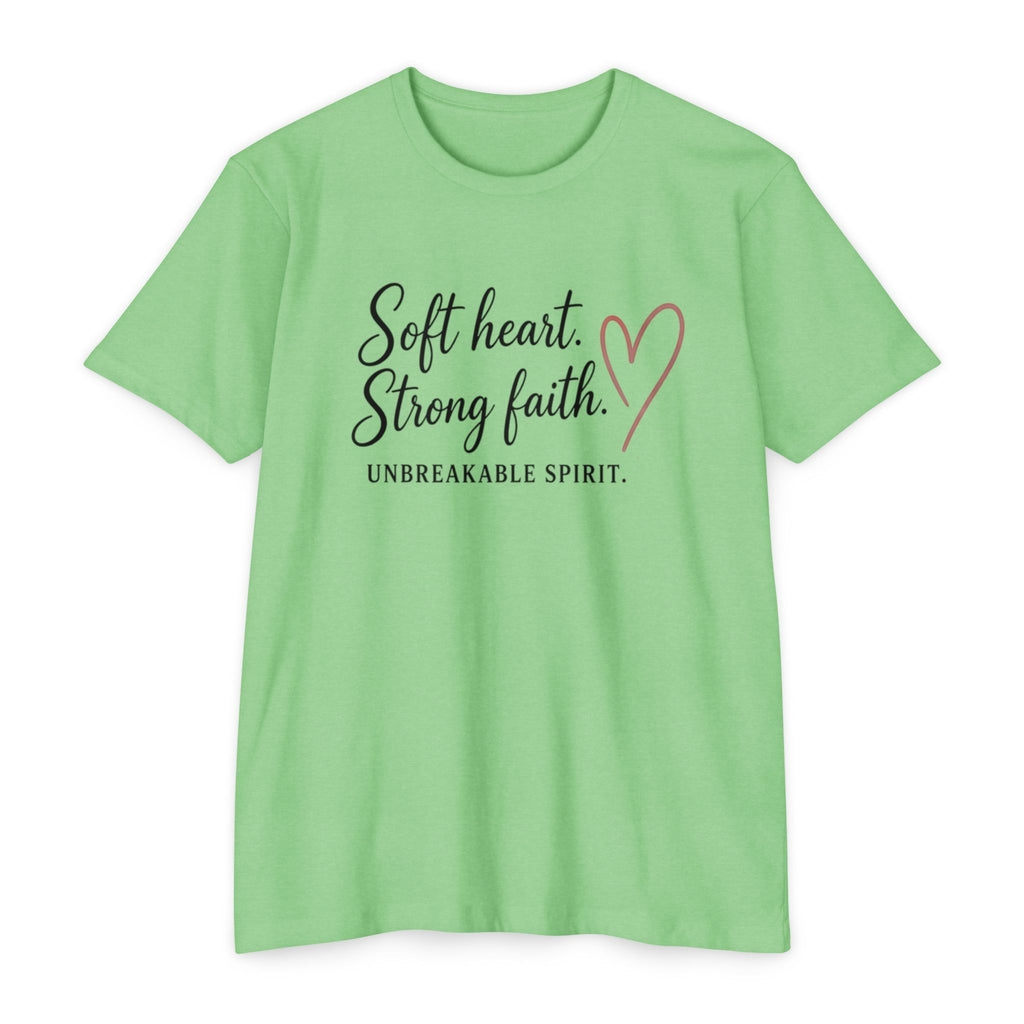 Soft Heart Strong Faith T-Shirt — "Soft heart. Strong faith. Unbreakable spirit." Inspirational Christian Tee