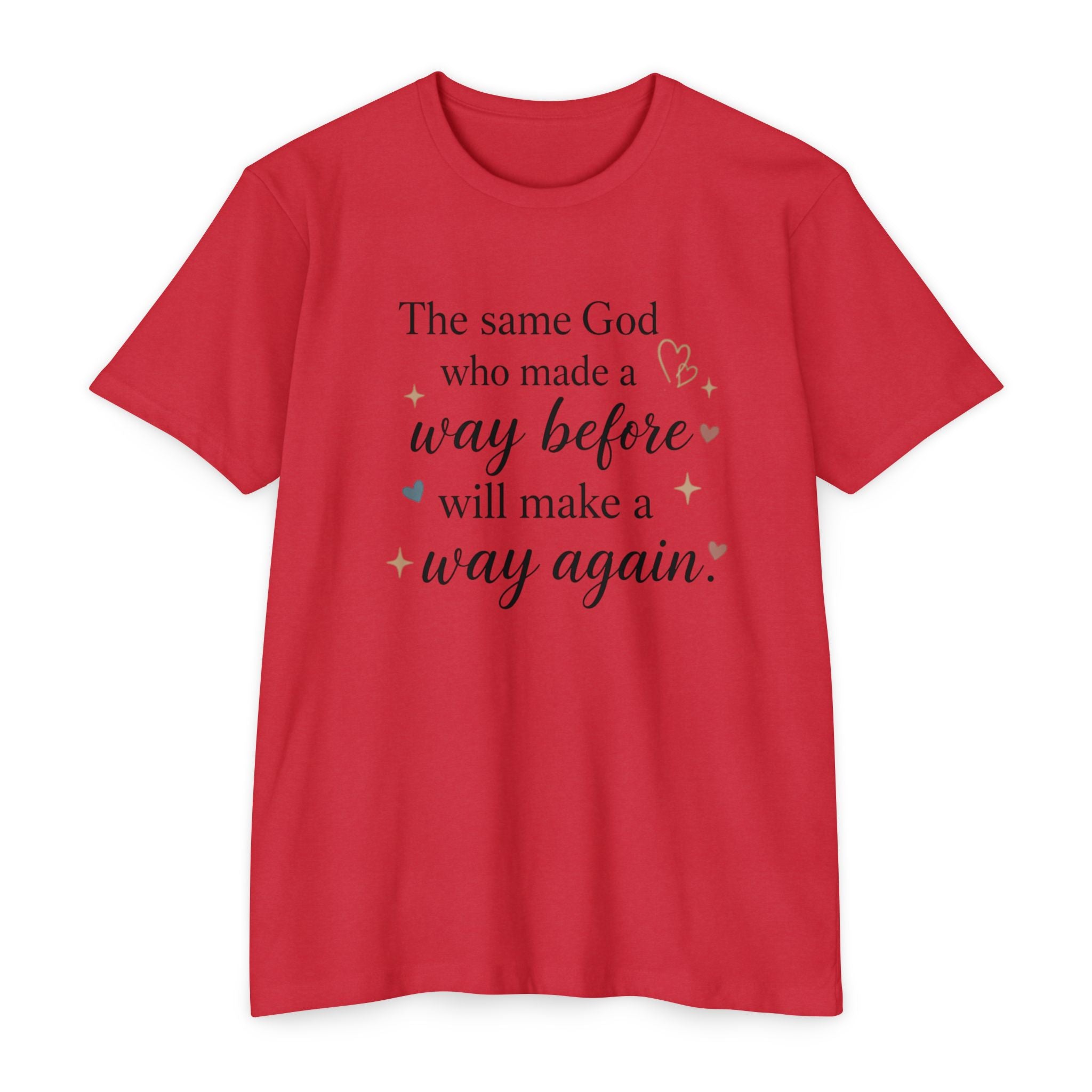 The same God who made a way before will make a way again T-shirt