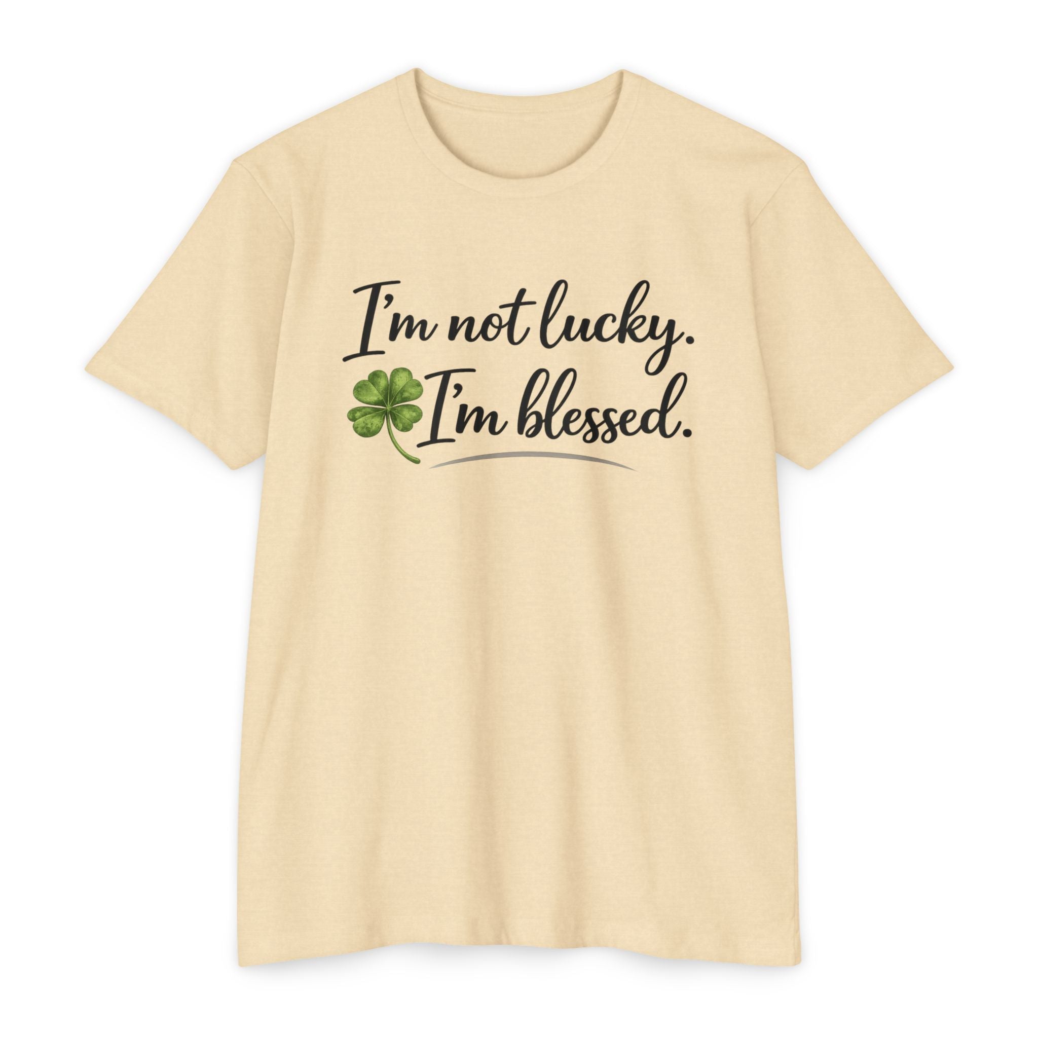 I'm Not Lucky I'm Blessed T-Shirt — St. Patrick's Day Faith Tee