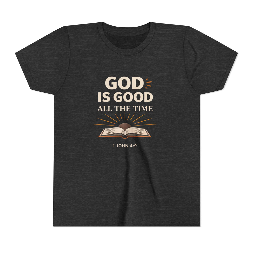 Girls Youth T-Shirt — "God Is Good All The Time" Bible Verse Tee (1 John 4:9)