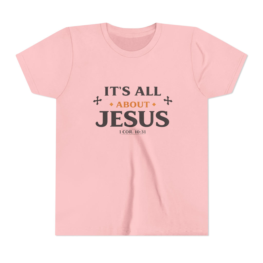 Girls Youth Tee - "It's All About Jesus" Christian Kids Shirt (1 Cor. 10:31)
