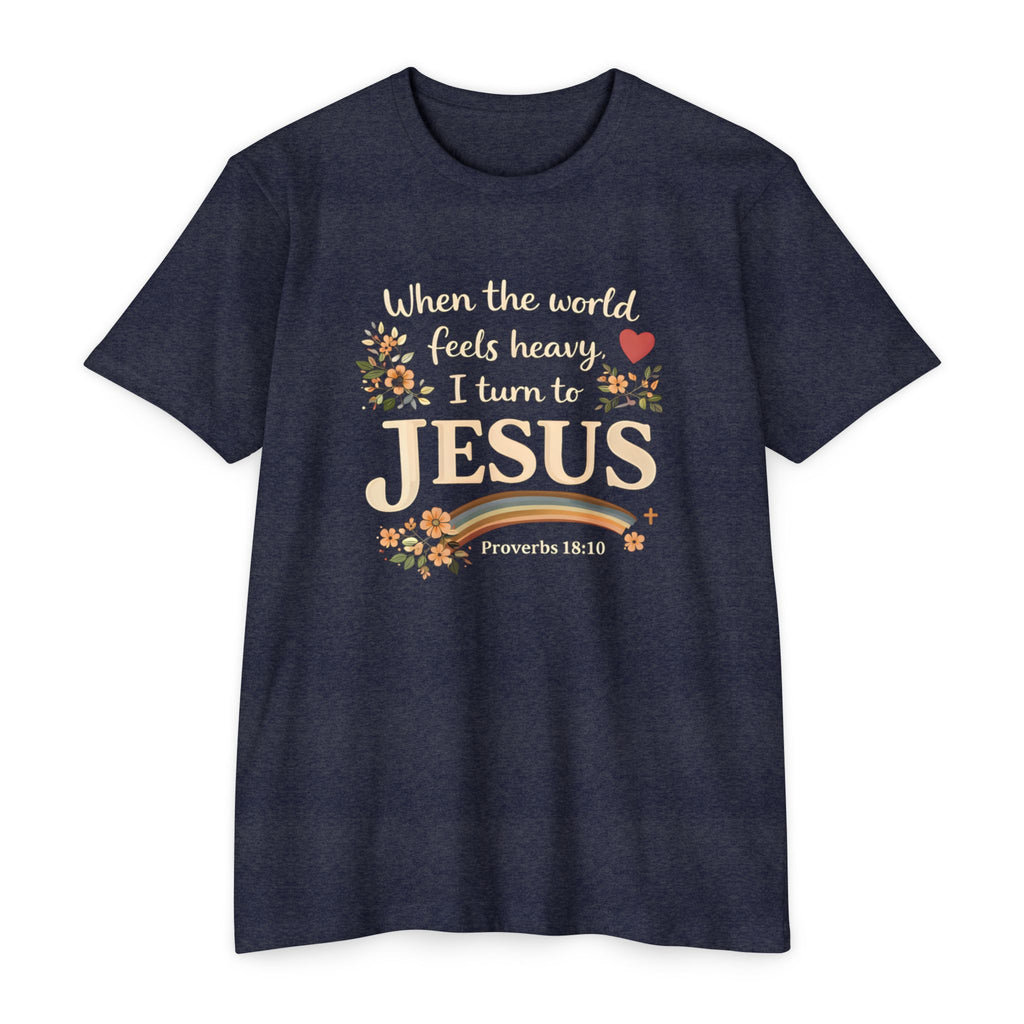 When the World Feels Heavy I Turn to Jesus T-Shirt