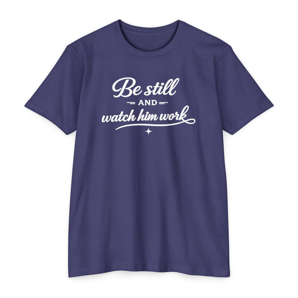 Womens " Be Still And Watch Him Work" Faith Inspired  T-Shirt
