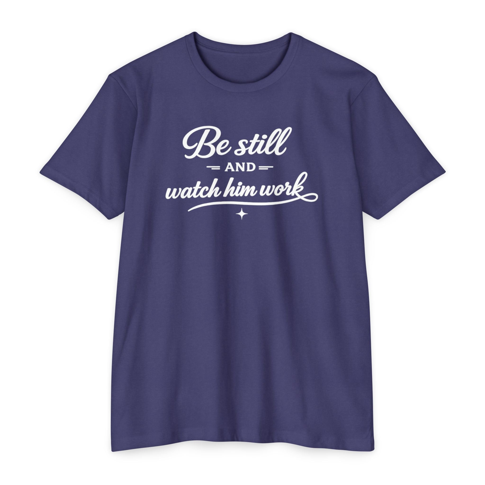Womens " Be Still And Watch Him Work" Faith Inspired  T-Shirt