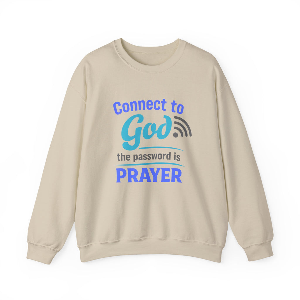 Crewneck Sweatshirt — "Connect to God: The Password is Prayer" Inspirational Christian Pullover
