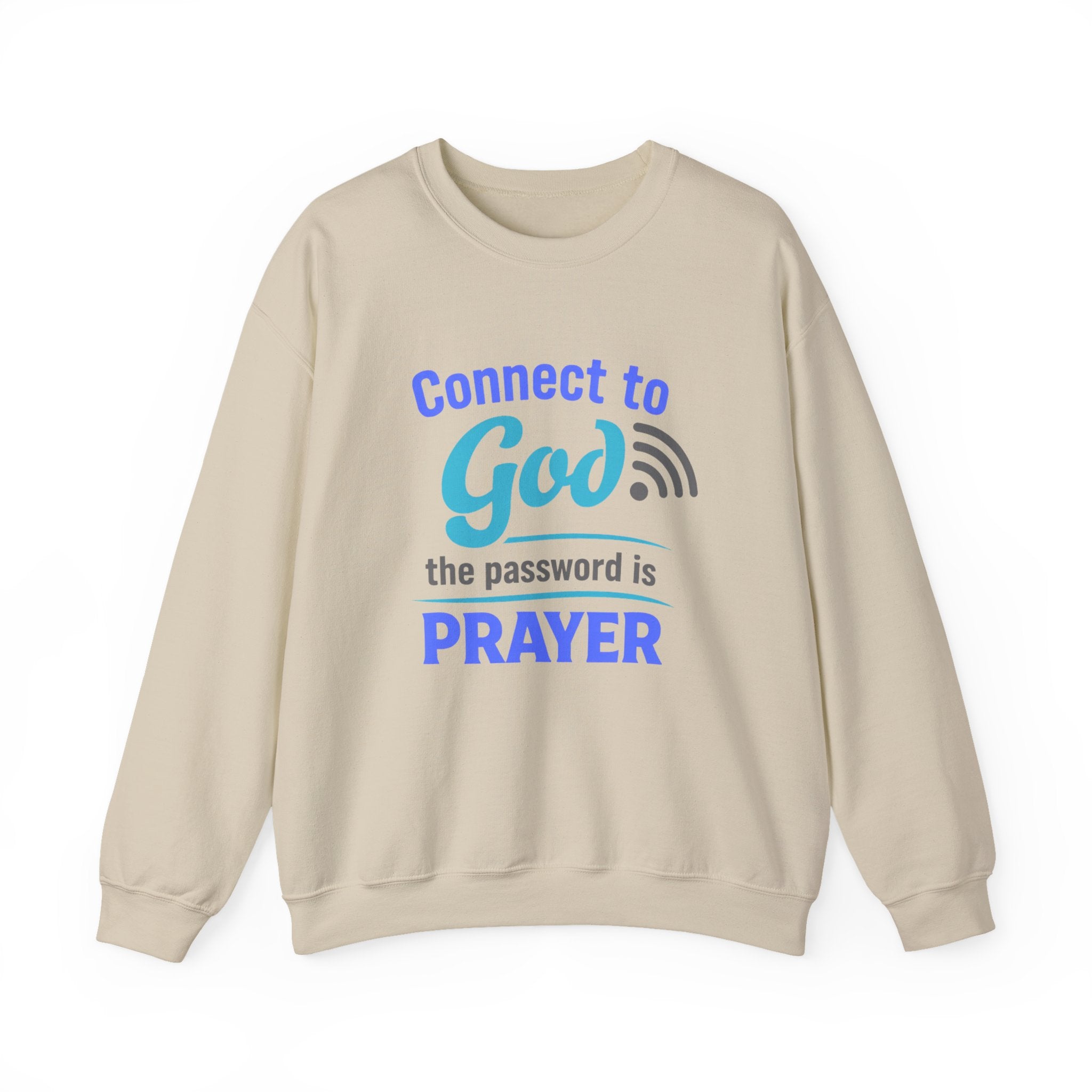 Crewneck Sweatshirt — "Connect to God: The Password is Prayer" Inspirational Christian Pullover