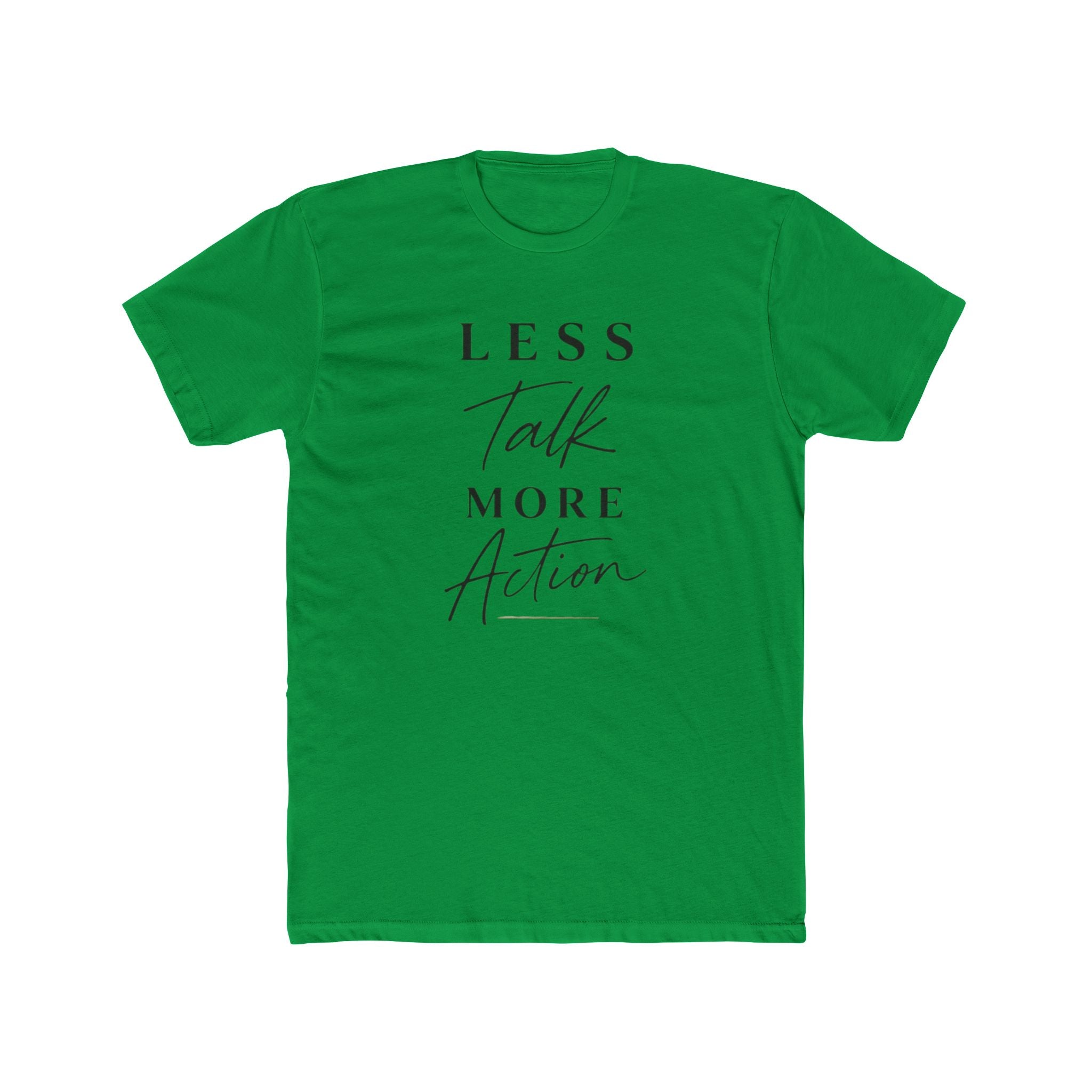 Less Talk More Action Tee — Motivational Graphic Crewneck Shirt