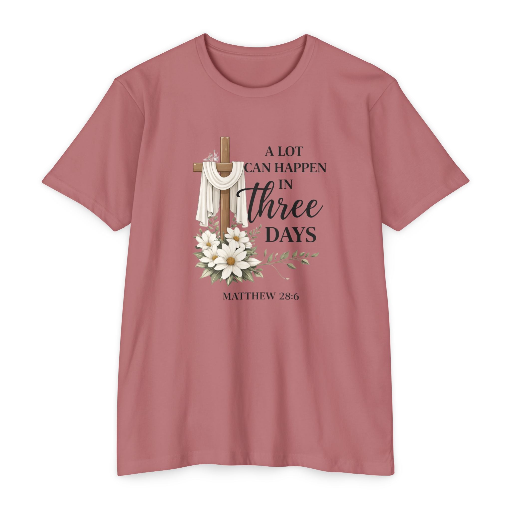 Inspirational Christian T-Shirt — “A Lot Can Happen in Three Days” Matthew 28:6 Easter Tee