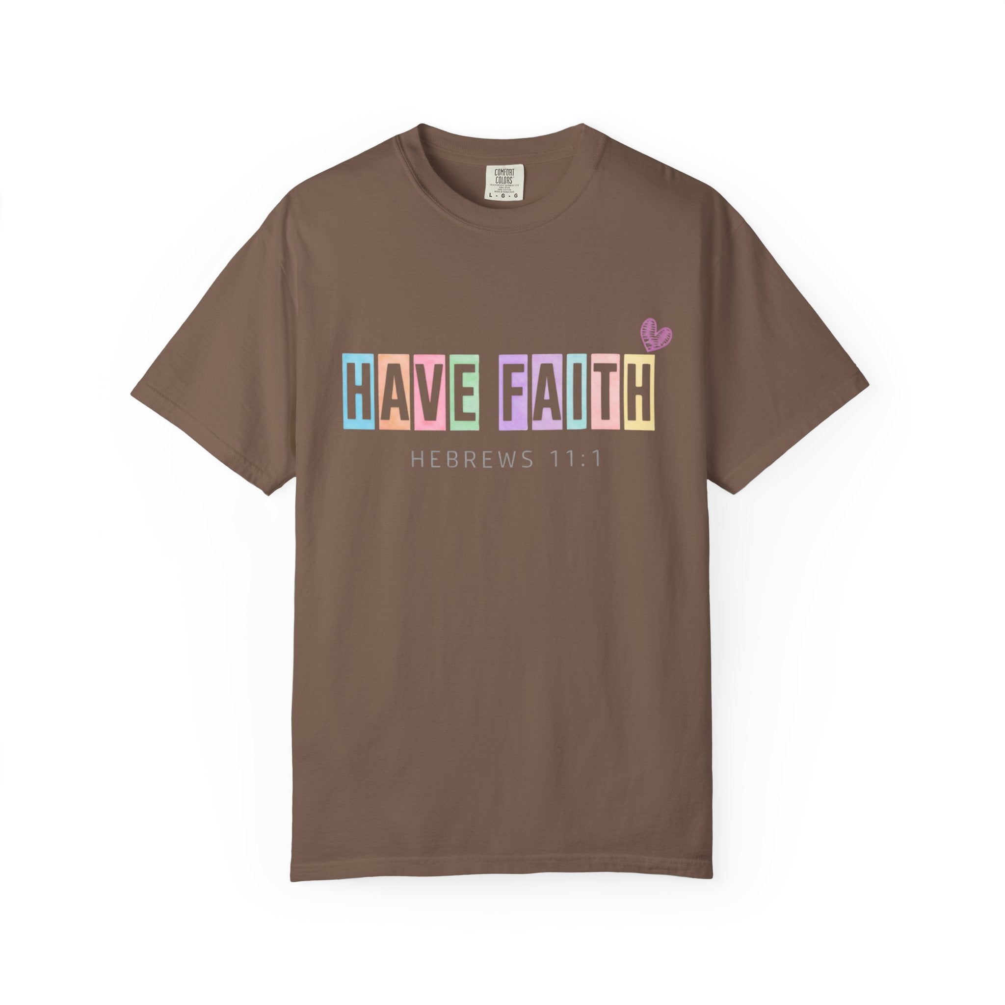 Have Faith T-Shirt — Hebrews 11:1 Inspirational Christian Tee
