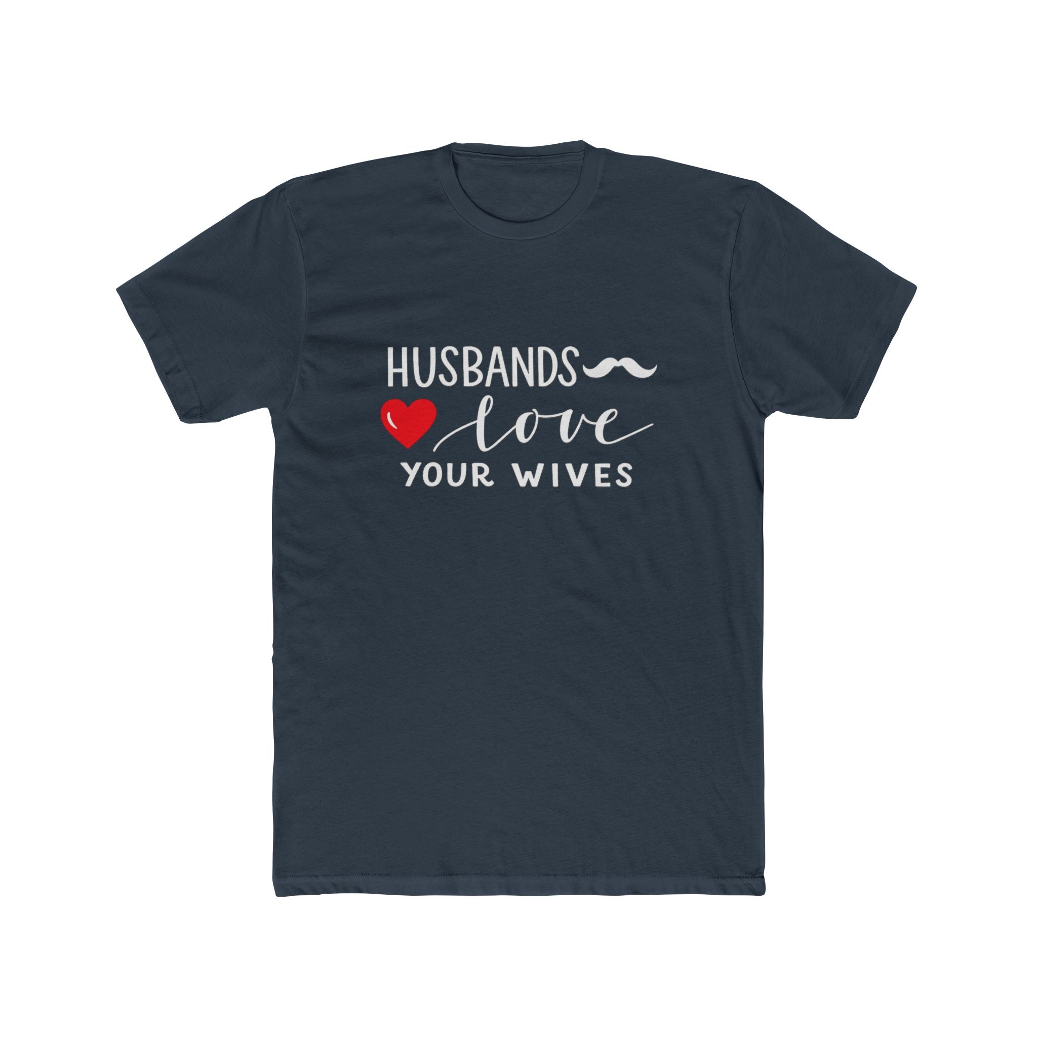 Husbands Love Your Wives T-Shirt | Marriage Script Heart Tee
