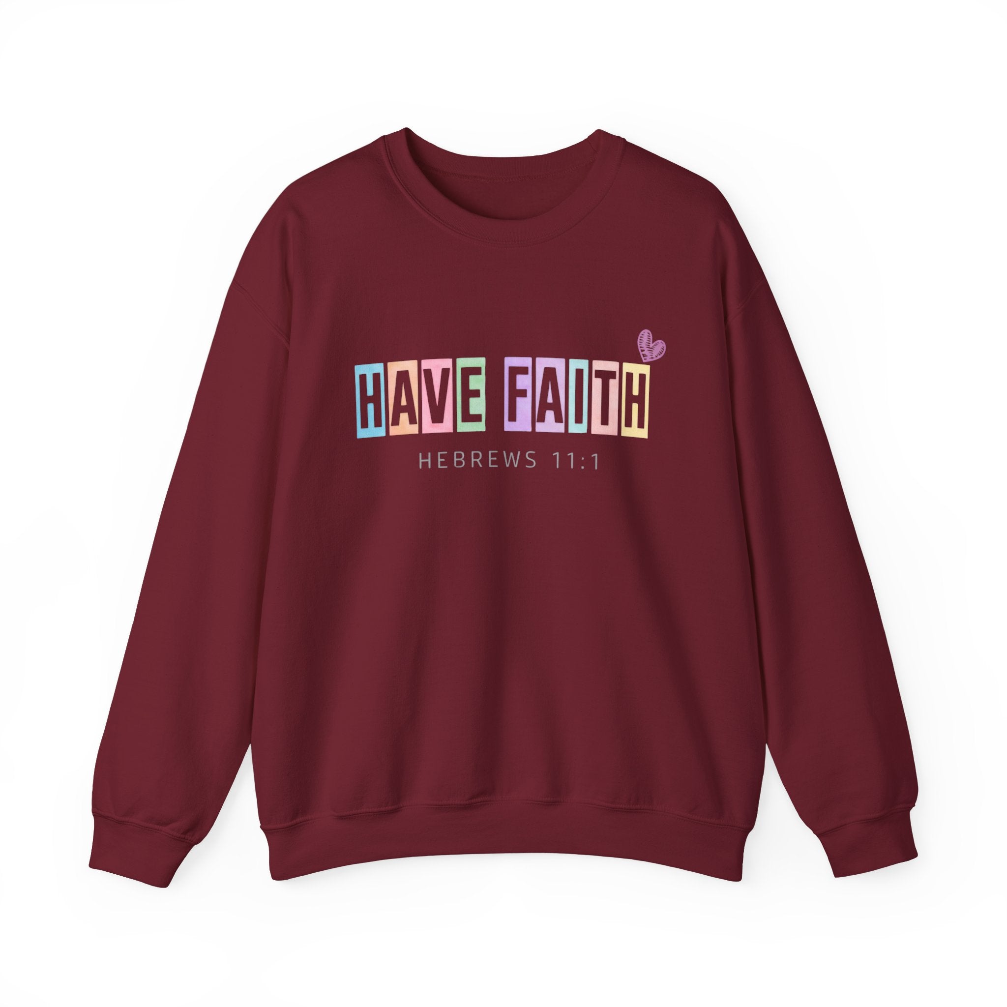 Have Faith Crewneck Sweatshirt — Hebrews 11:1 Inspirational Christian Pullover