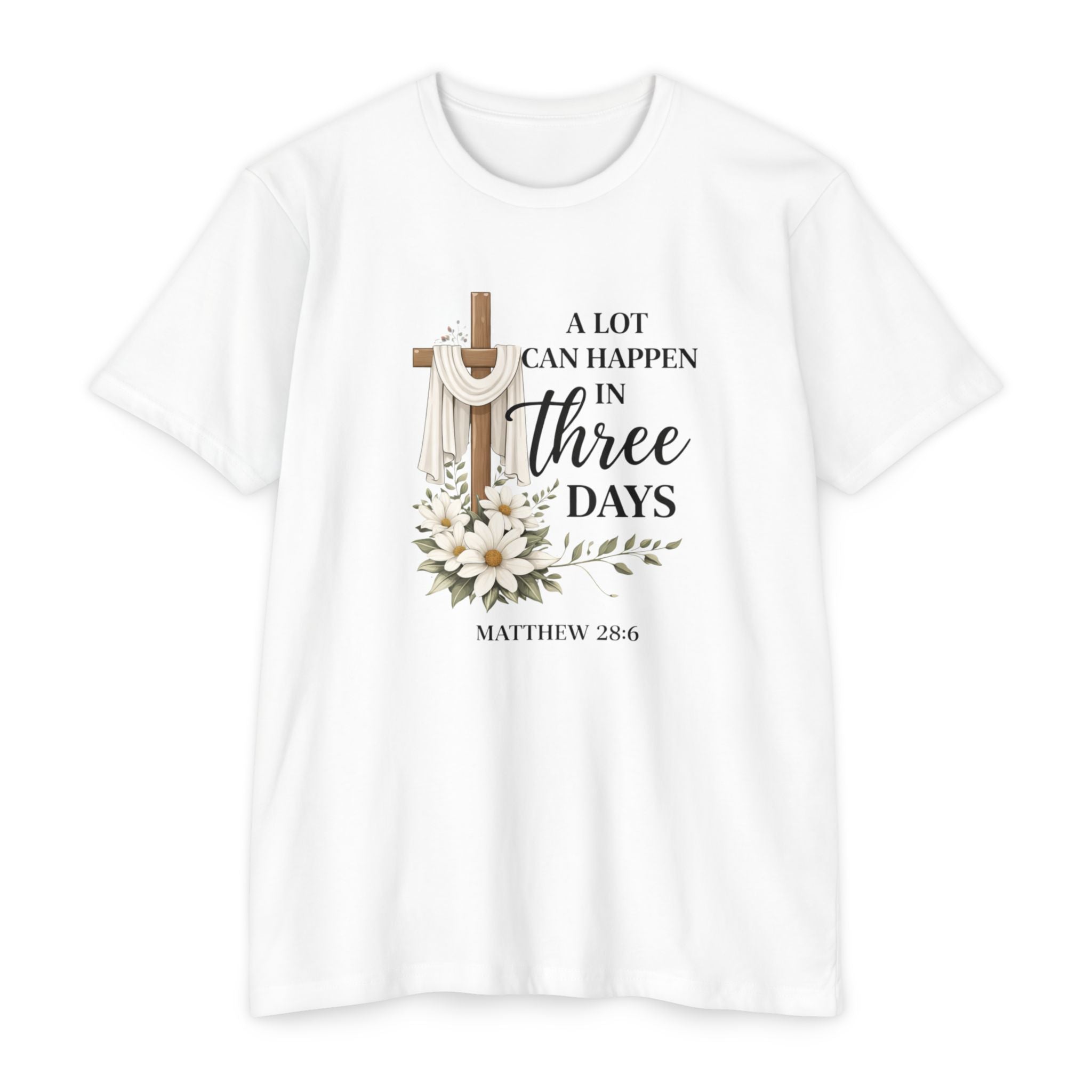 Inspirational Christian T-Shirt — “A Lot Can Happen in Three Days” Matthew 28:6 Easter Tee