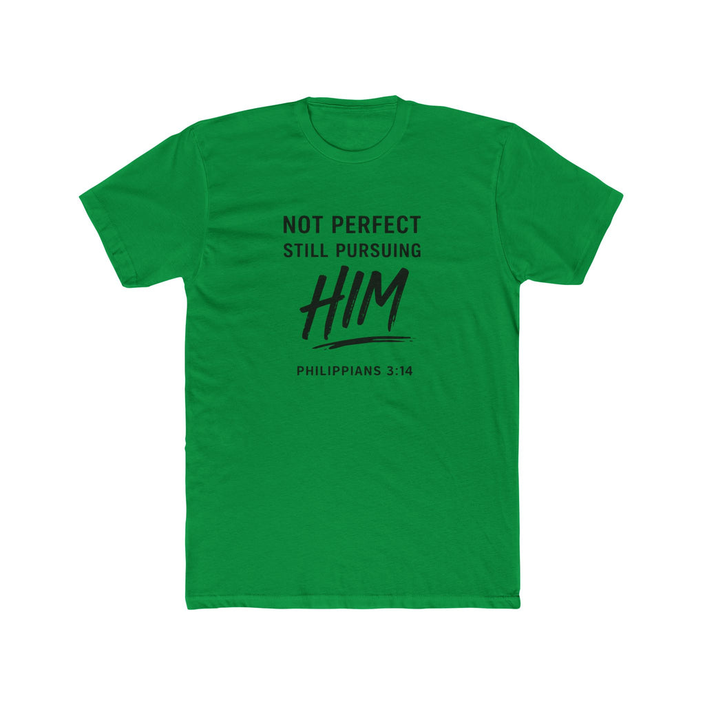 Faith T-Shirt — "Not Perfect Still Pursuing Him" (Philippians 3:14)
