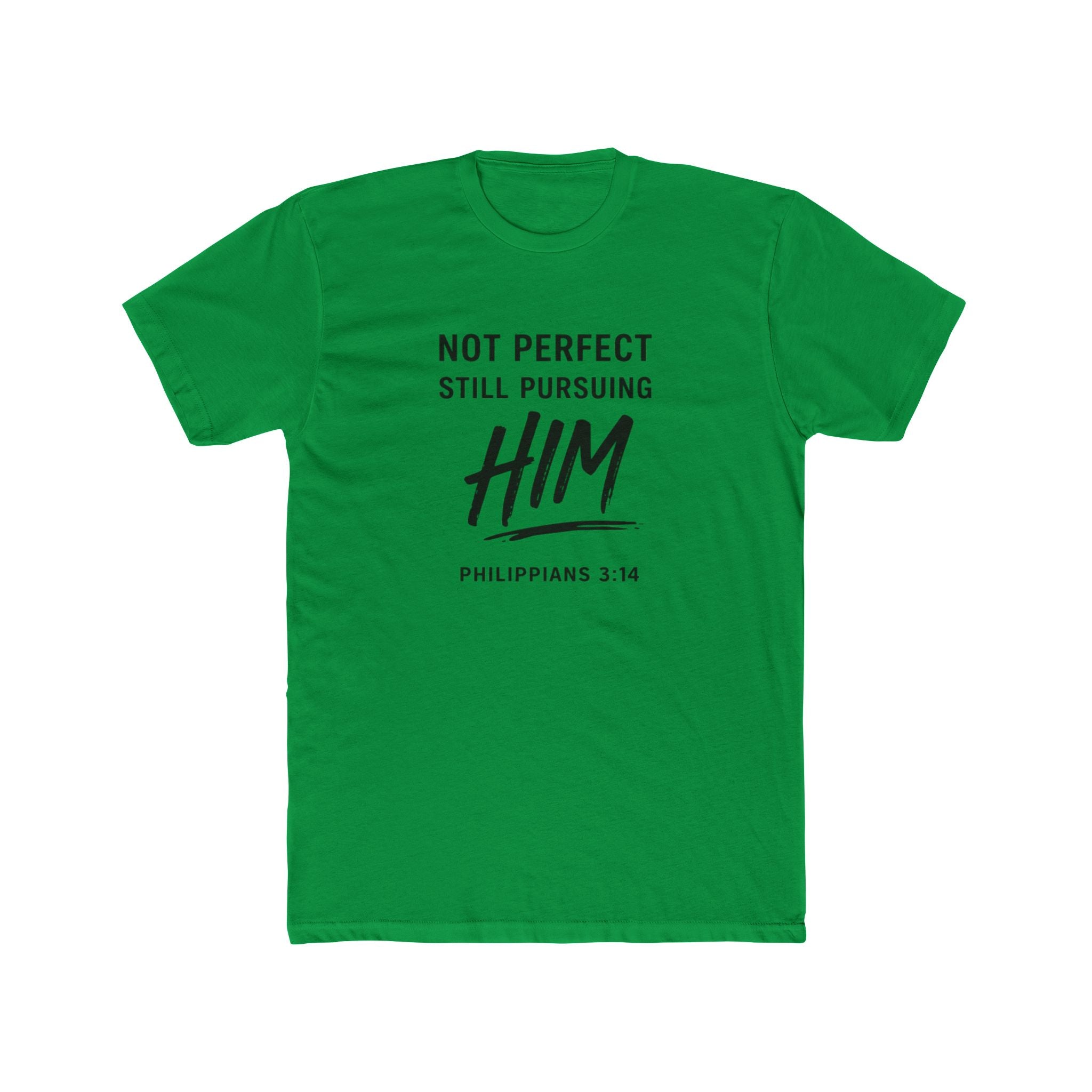 Faith T-Shirt — "Not Perfect Still Pursuing Him" (Philippians 3:14)
