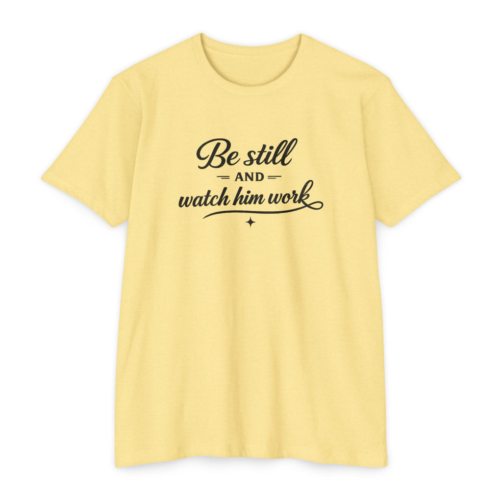 Womens Be Still and Watch Him Work T-Shirt | Christian Faith Scripture Tee