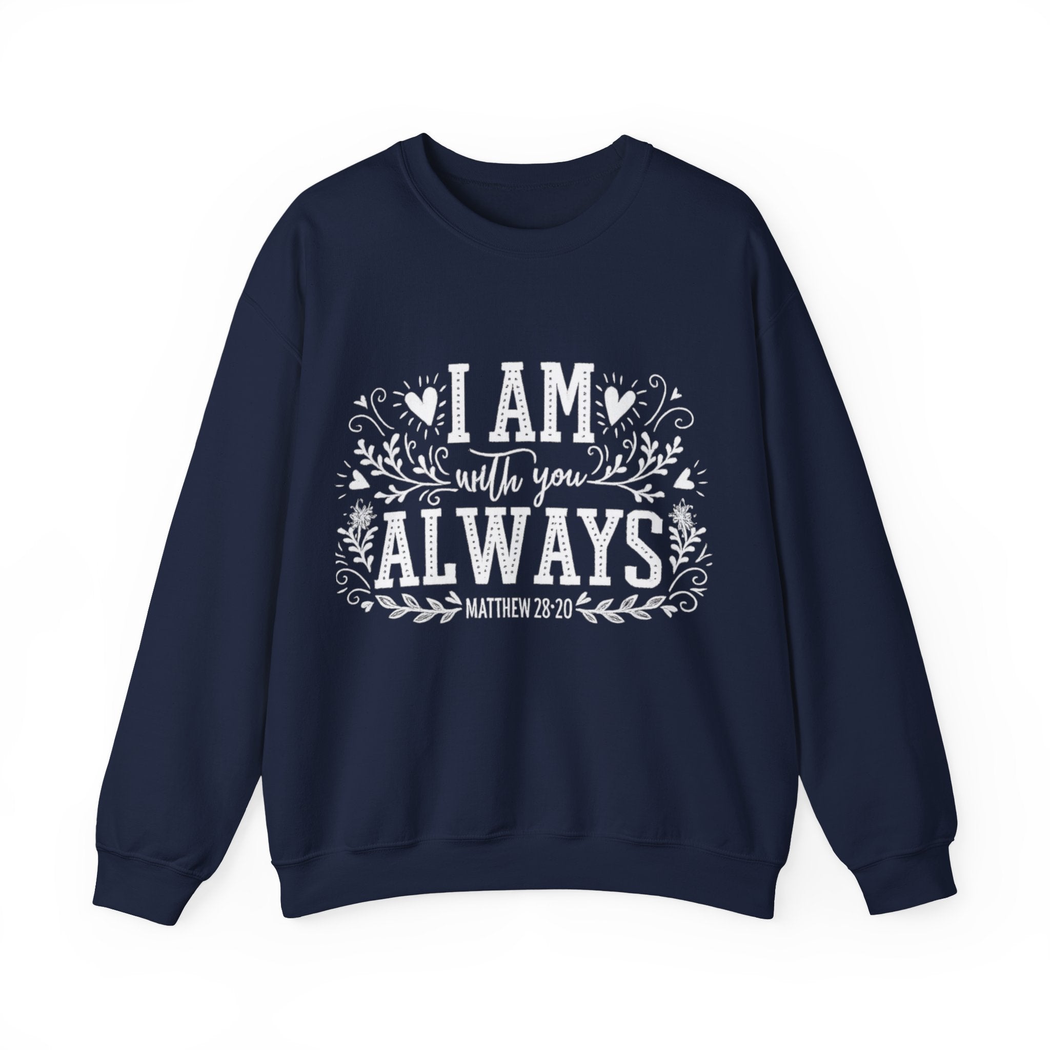 Womens I Am With You Always Crewneck Sweatshirt — Inspirational Scripture Matthew 28:20