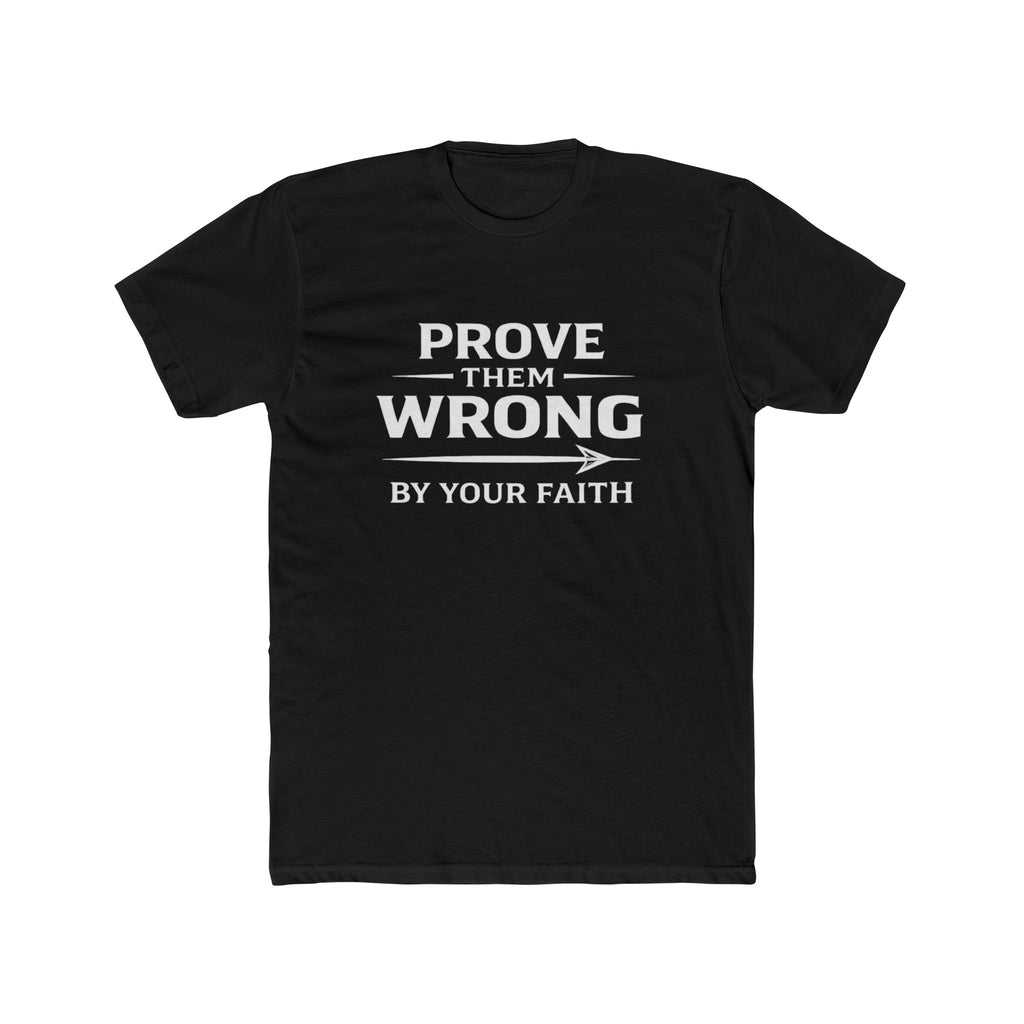 Prove Them Wrong by Your Faith T-Shirt — Inspirational Christian Faith Tee