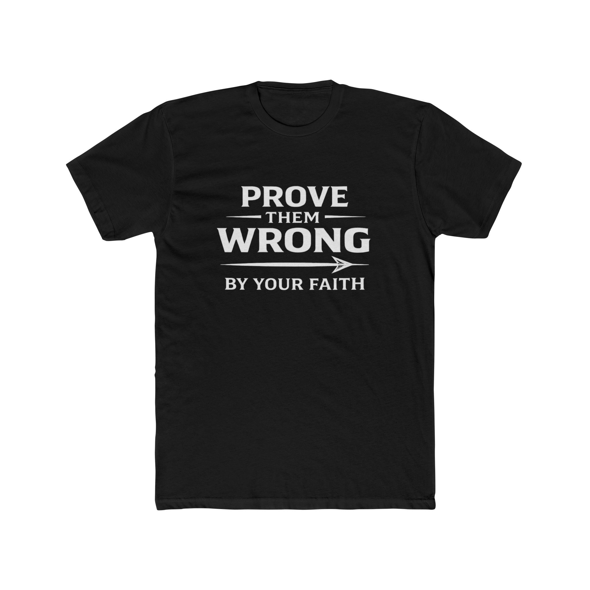 Prove Them Wrong by Your Faith T-Shirt — Inspirational Christian Faith Tee