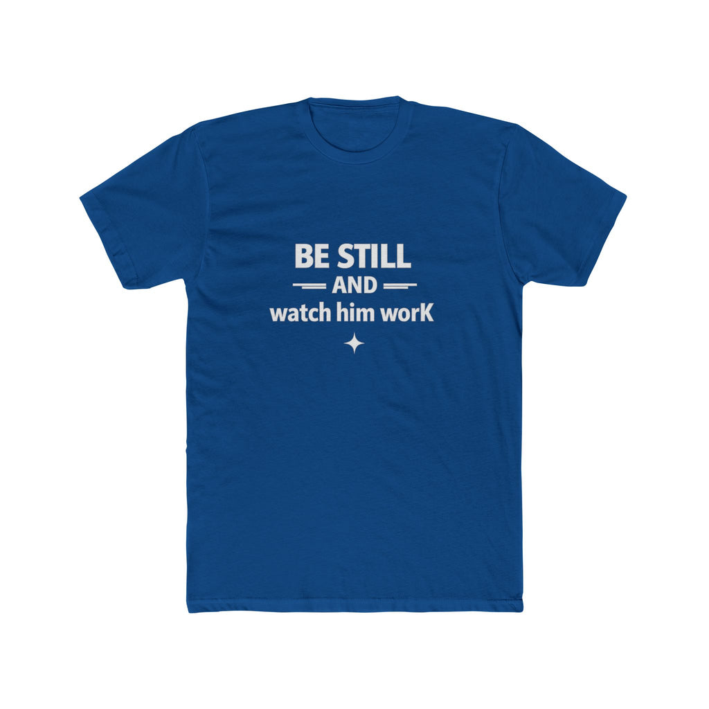 Be Still and Watch Him Work Tee | Christian Faith Shirt