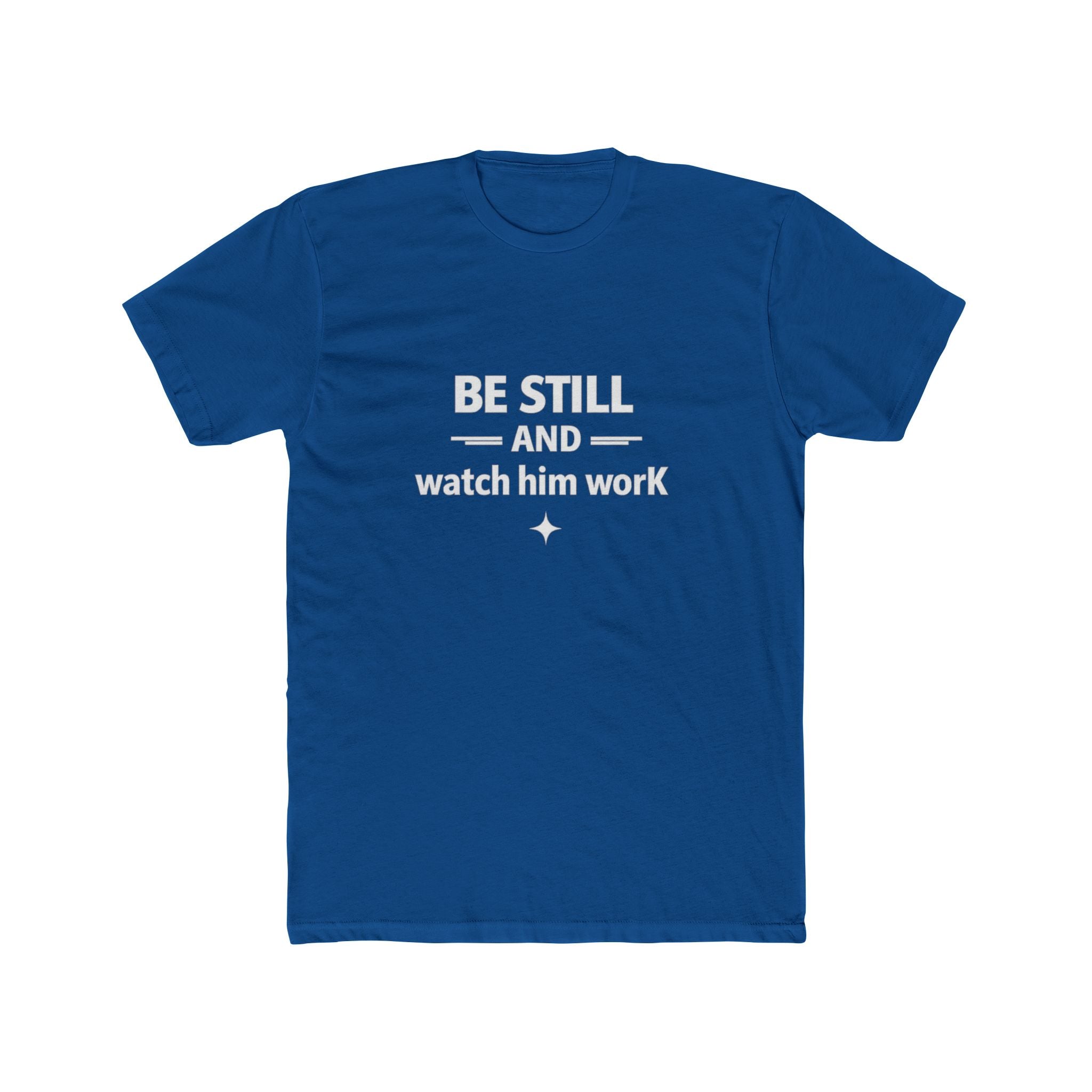 Be Still and Watch Him Work Tee | Christian Faith Shirt