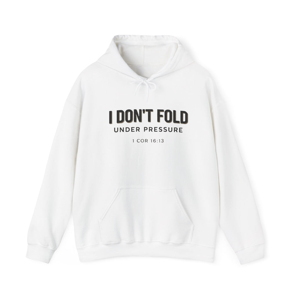 Mens "I Don't Fold Under Pressure" Christian Encouragement Sweatshirt (1 Cor 16:13)
