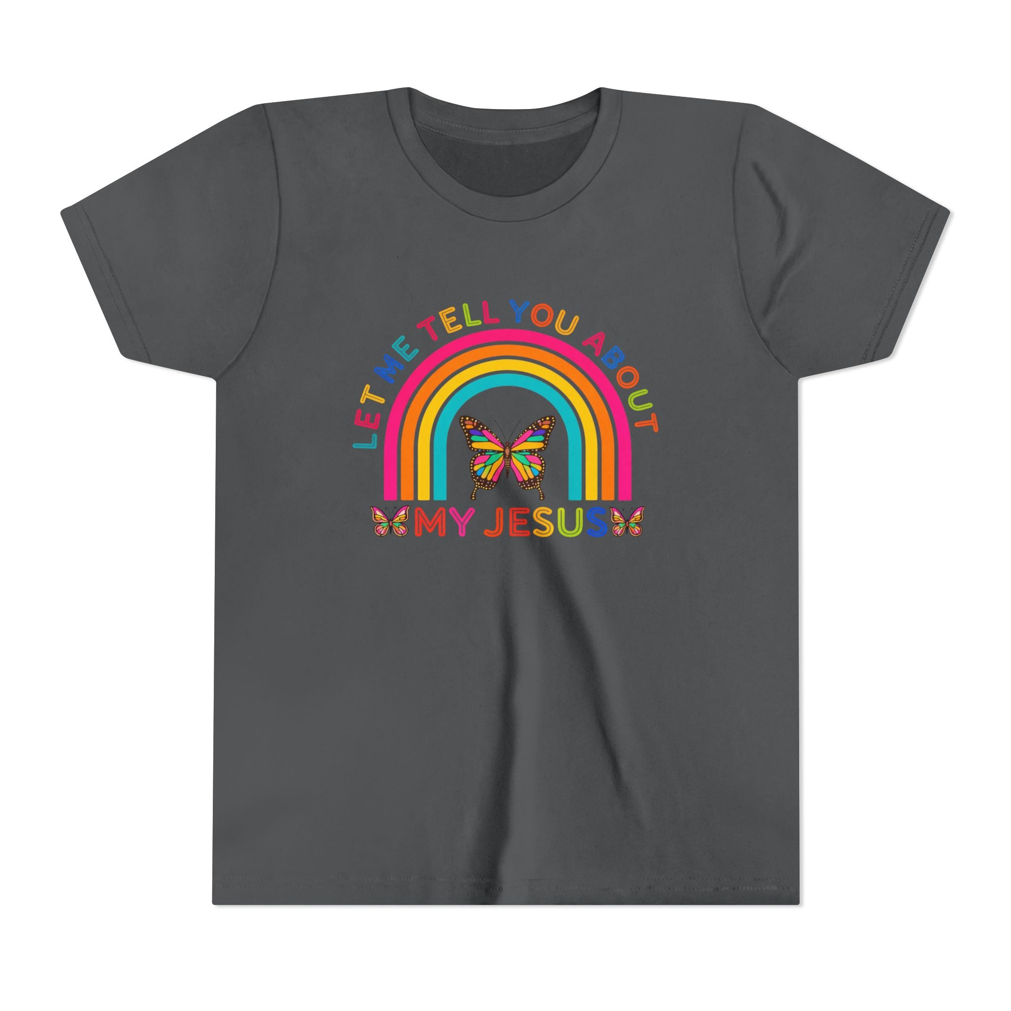 Girls Tee "Let Me Tell You About My Jesus" Rainbow Butterfly Christian Shirt