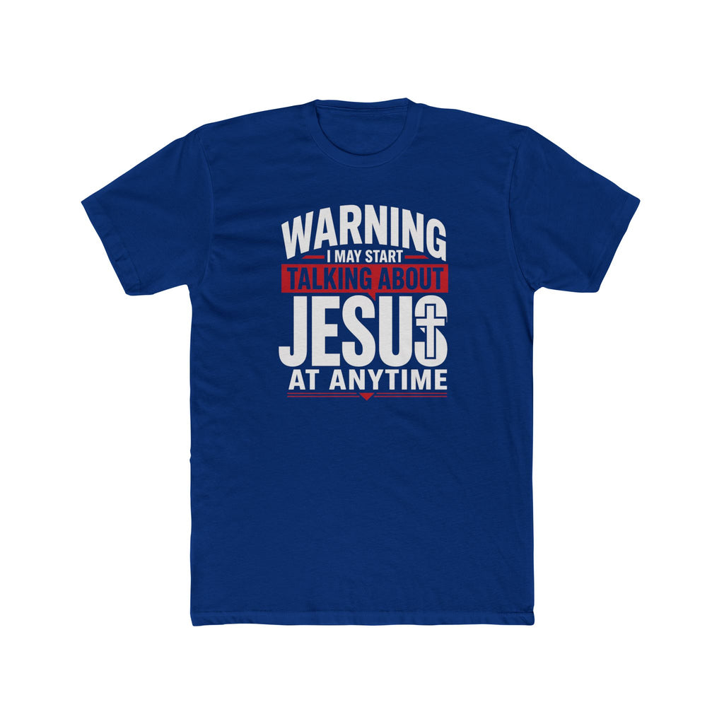 Mens "Warning I May Start Talking About Jesus at Anytime" Graphic Tee
