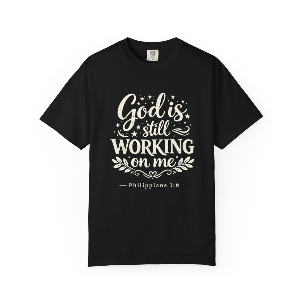 God Is Still Working On Me T-Shirt — Christian Faith Graphic Tee (Philippians 1:6)