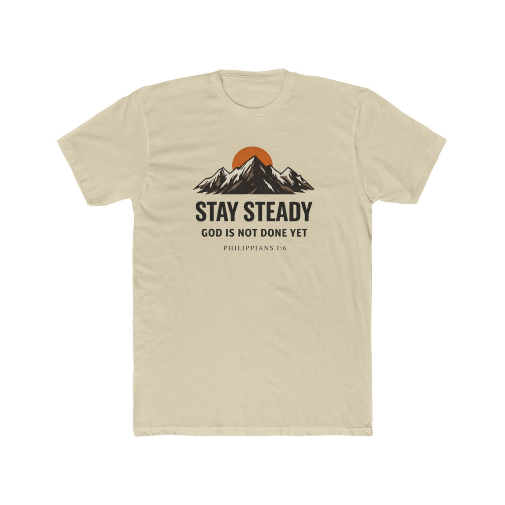 Stay Steady Mountain Tee – "Stay Steady, God Is Not Done Yet" Inspirational Christian T-Shirt