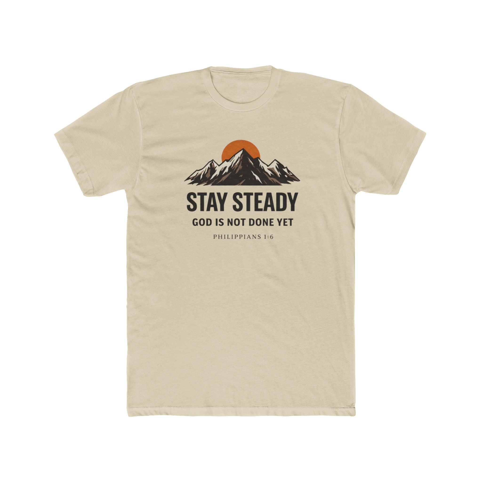 Stay Steady Mountain Tee – "Stay Steady, God Is Not Done Yet" Inspirational Christian T-Shirt