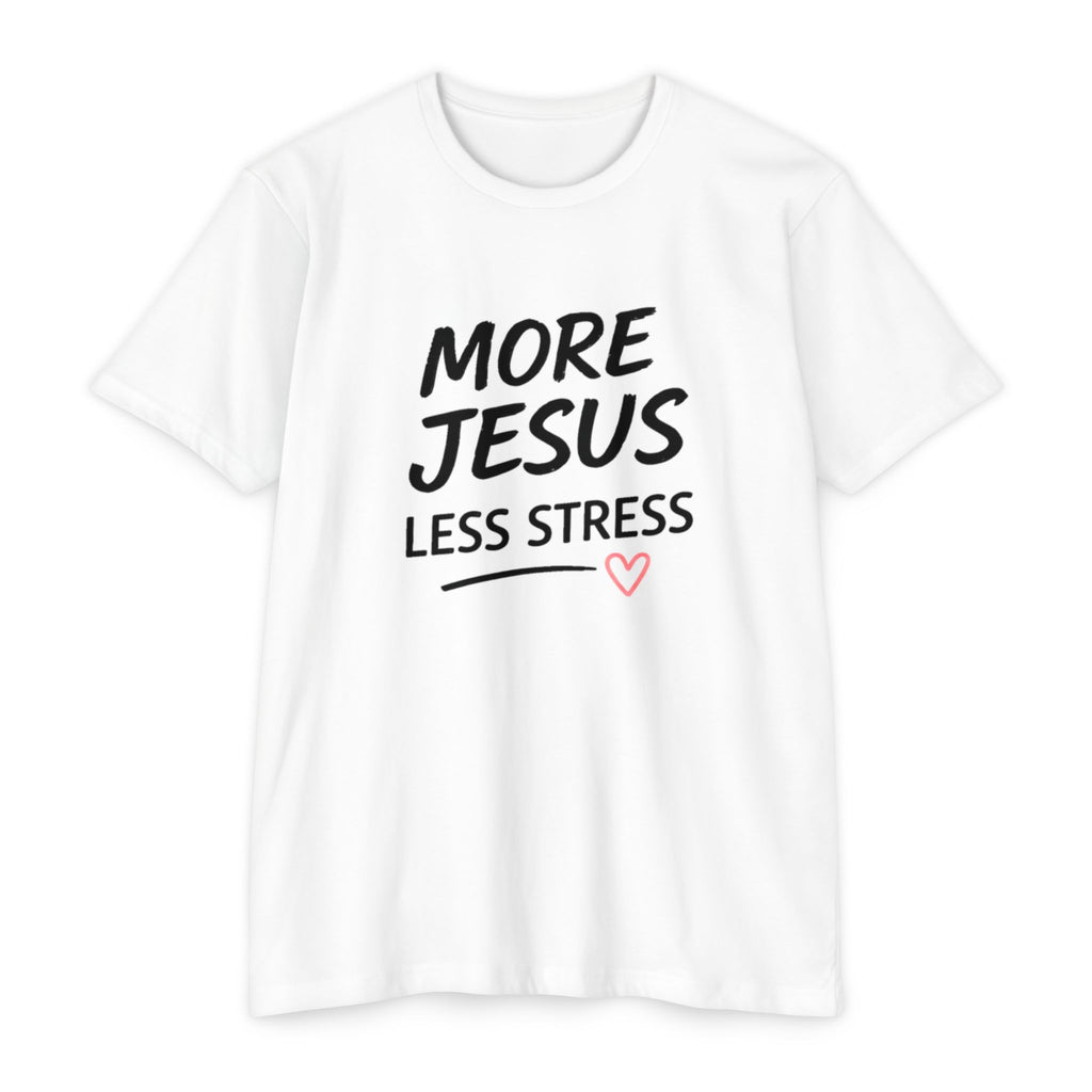 More Jesus Less Stress T-Shirt