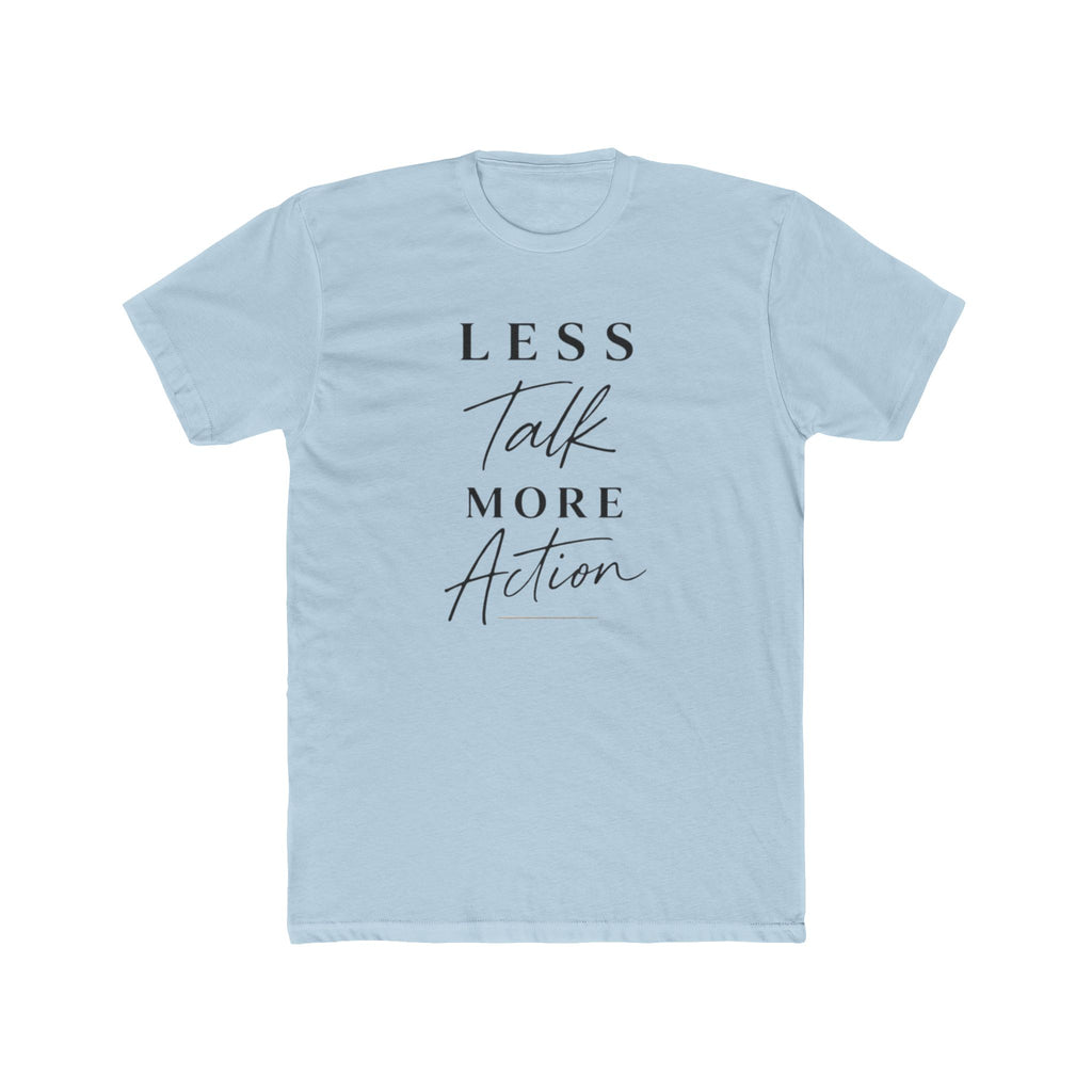 Less Talk More Action Tee — Motivational Graphic Crewneck Shirt