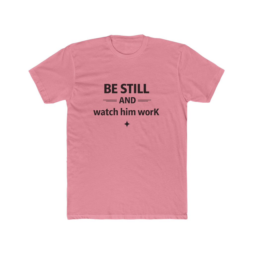 Be Still and Watch Him Work T-Shirt | Faith Christian Tee