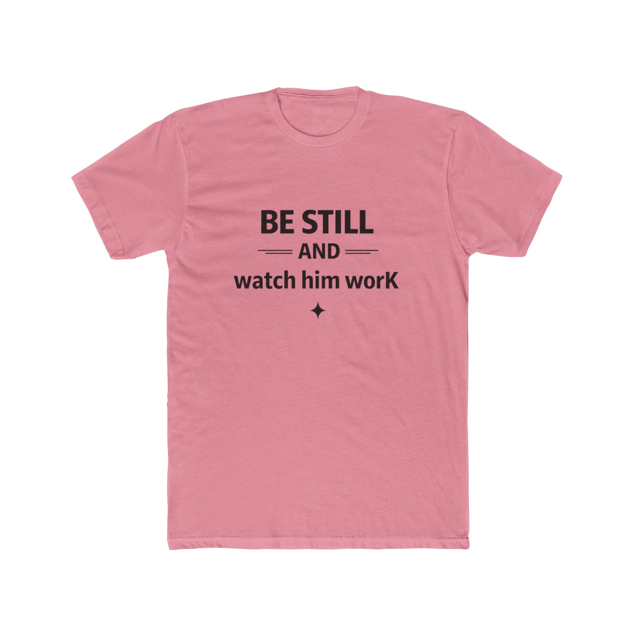 Be Still and Watch Him Work T-Shirt | Faith Christian Tee