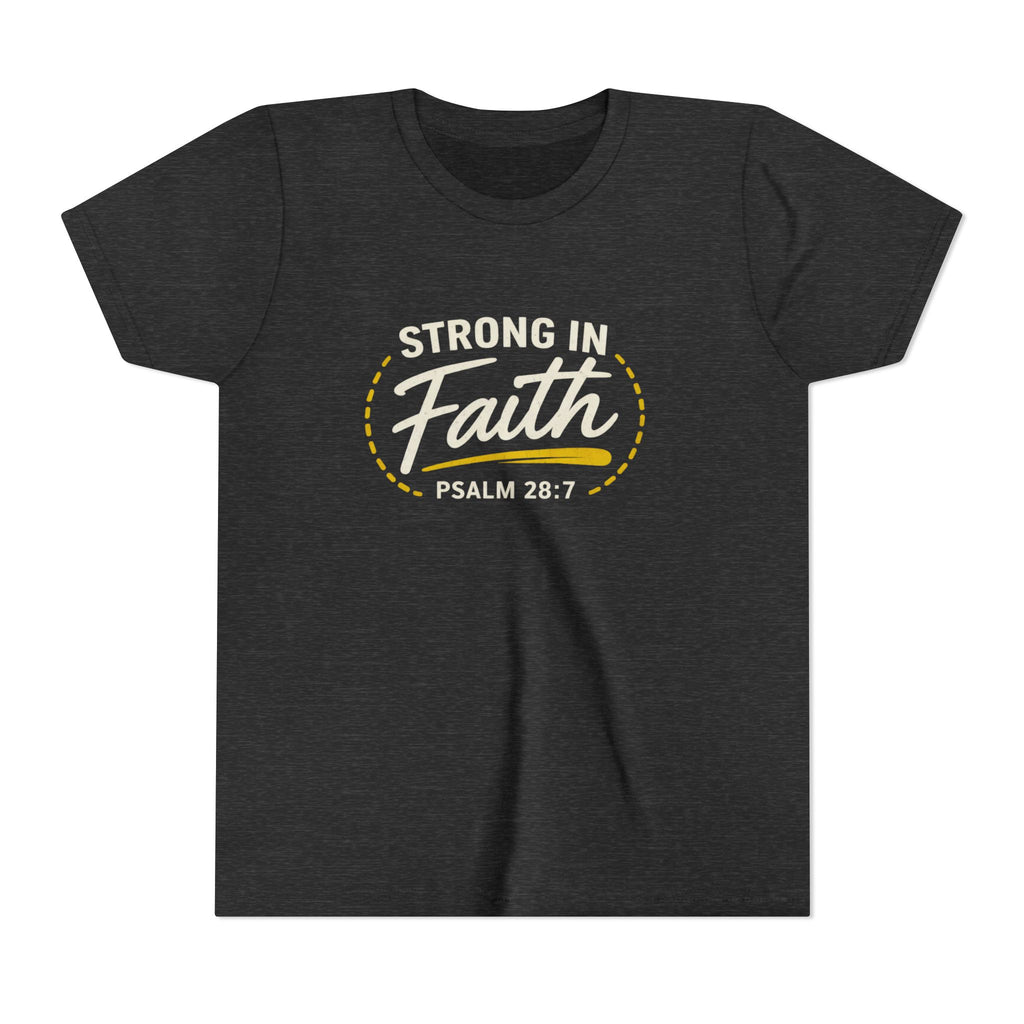 Youth Tee — "Strong in Faith" Psalm 28:7 Christian Kids T‑Shirt