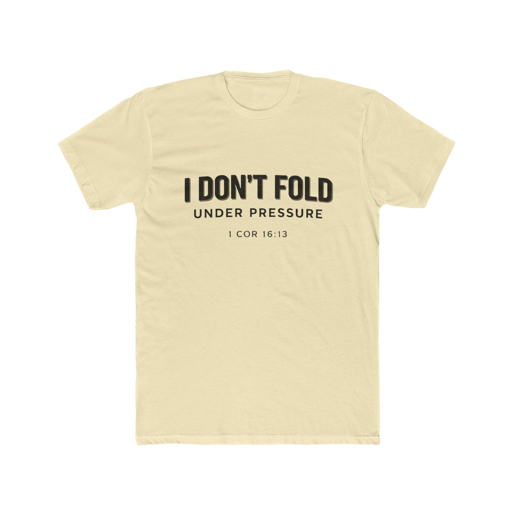 Mens I Don't Fold Under Pressure Tee — Inspirational Christian Graphic T‑Shirt (1 Cor 16:13)