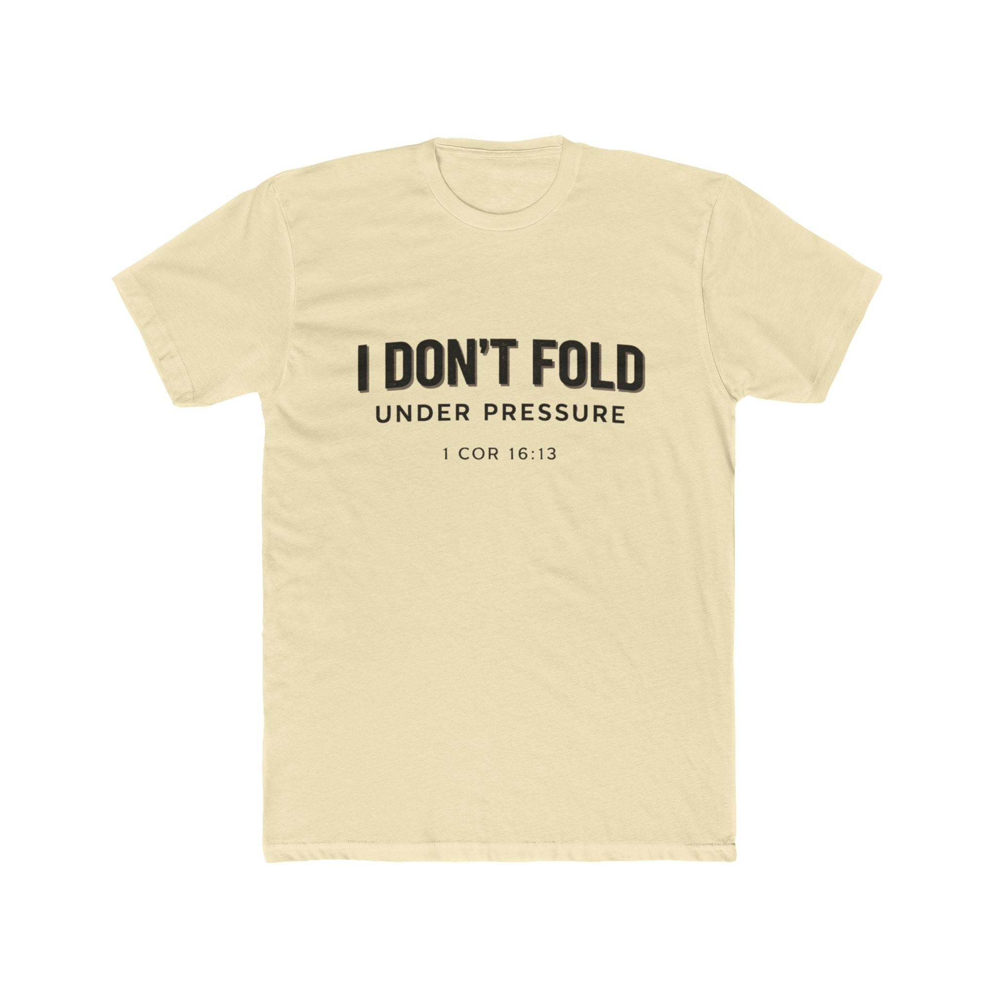 Mens I Don't Fold Under Pressure Tee — Inspirational Christian Graphic T‑Shirt (1 Cor 16:13)