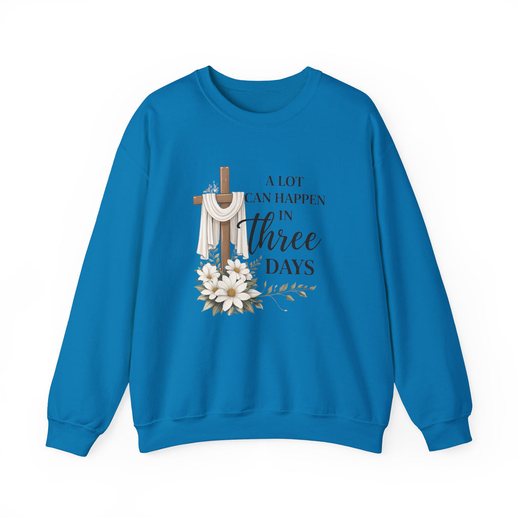 Womens Religious Easter Sweatshirt - "A Lot Can Happen In Three Days" Crewneck