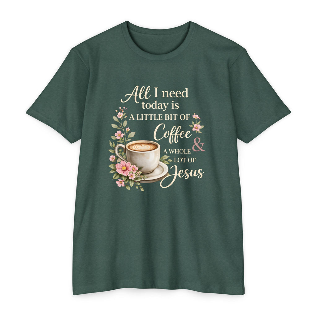 Womens Coffee & Jesus T-Shirt — "All I Need Today Is A Little Bit of Coffee & A Whole Lot of Jesus" — Floral Christian Tee