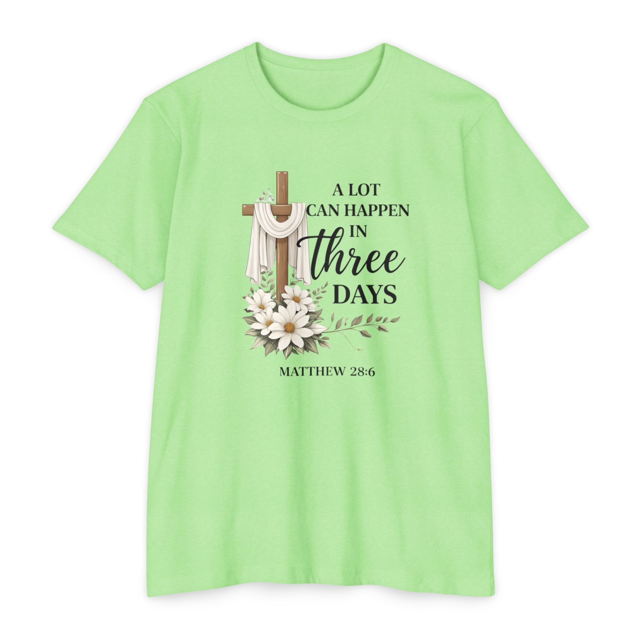 Inspirational Christian T-Shirt — “A Lot Can Happen in Three Days” Matthew 28:6 Easter Tee