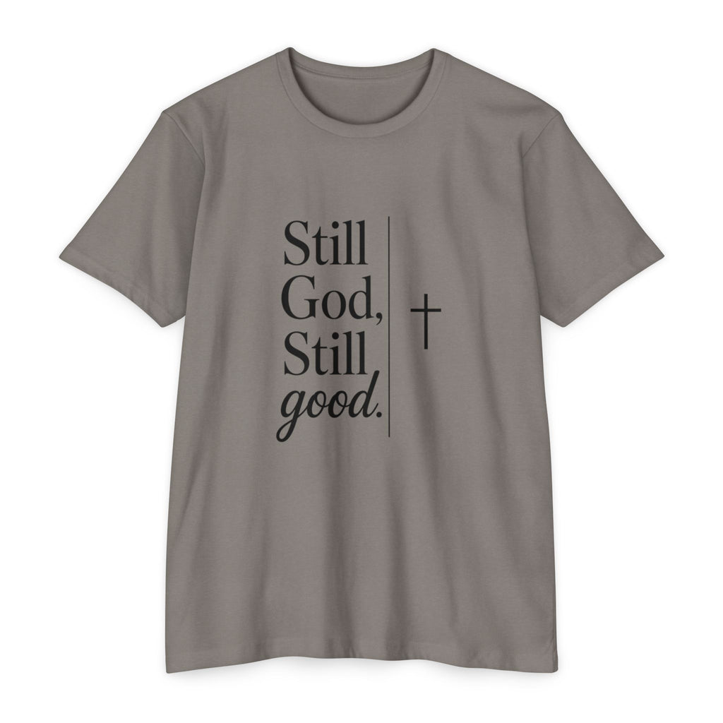 Still God, Still Good T-Shirt — Faith Christian Tee with Cross