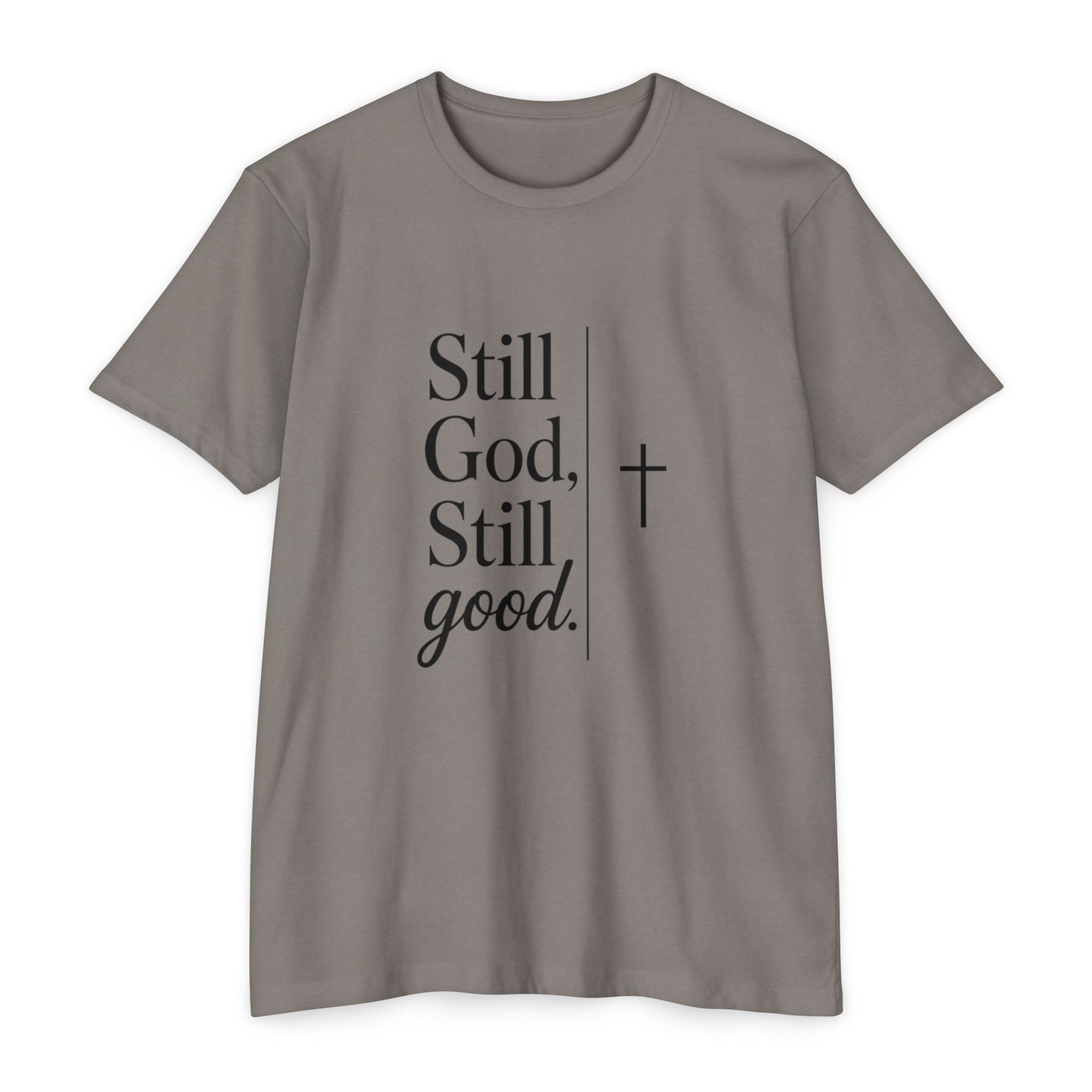 Still God, Still Good T-Shirt — Faith Christian Tee with Cross